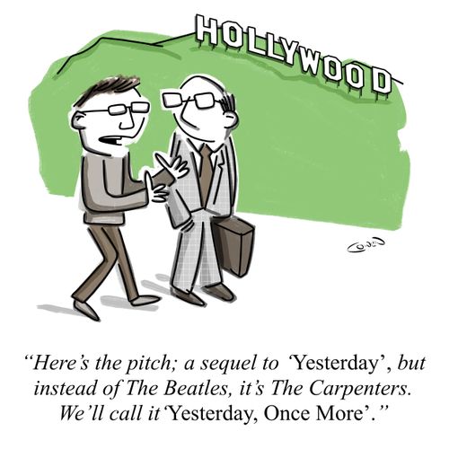 "He're the pitch; a sequel to 'Yesterday', but instead of The Beatles, it's The Carpenters. We'll call it 'Yesterday, Once More'."