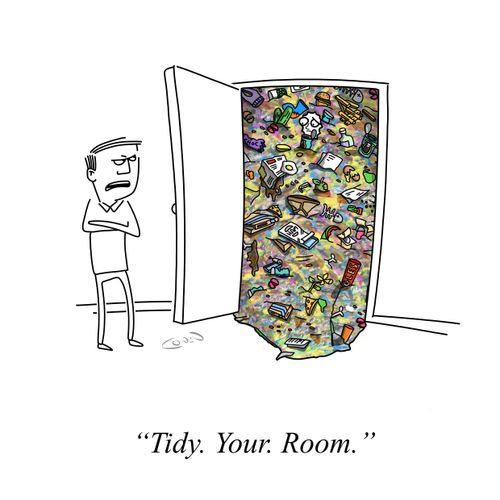 "Tidy. Your. Room."