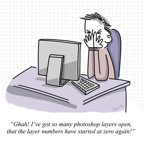 "Ghah! I've got so many photoshop layers open, that the layer numbers have started at zero again!"