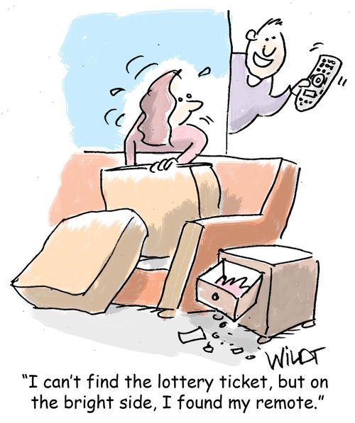 "I can't find the lottery ticket, but on the bright side, I found my remote."
