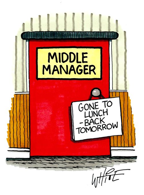 Middle Manager: Gone to Lunch - Back Tomorrow.