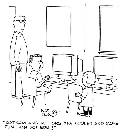 "Dot com and Dot org are cooler and more fun than dot edu!"