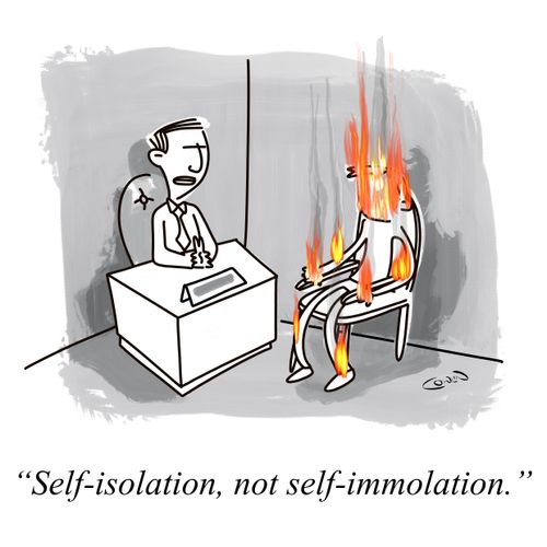 "Self-isolation, not self-immolation."