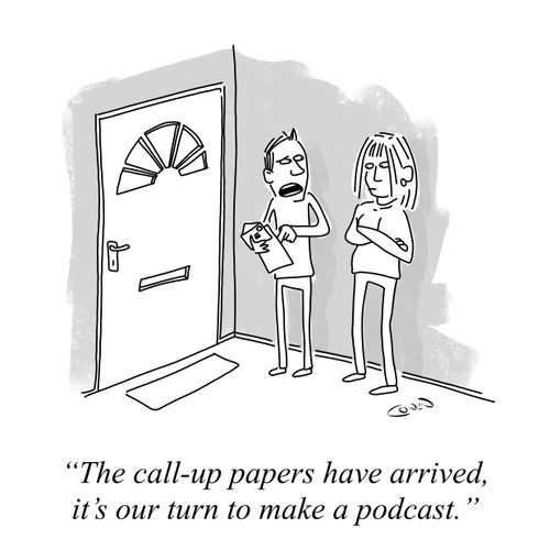 "The call-up papers have arrived, it's our turn to make a podcast."