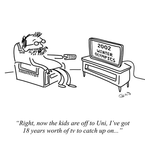 "Right, now the kids are off to Uni, I've got 18 years worth of tv to catch up on..."