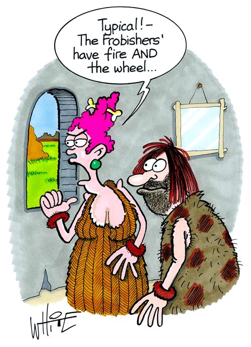 "Typical! - The Frobishers' have fire and the wheel..."