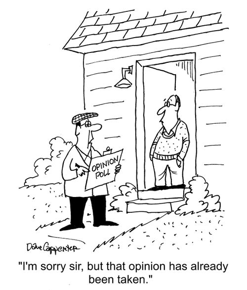 "I'm sorry sir, but that opinion has already been taken."