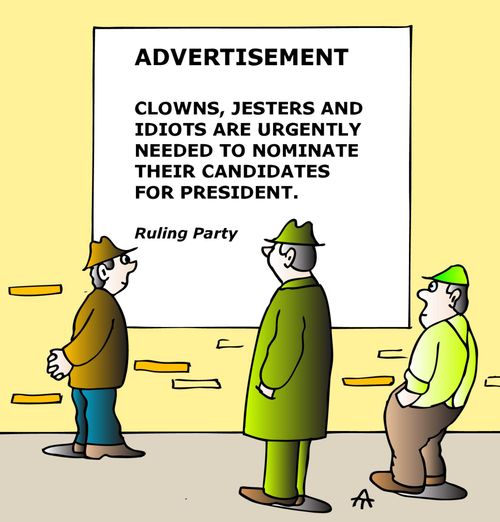 Advertisement: Clowns, Jesters, and Idiots are urgently needed to nominate their candidates for president.