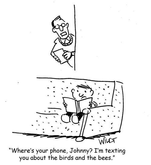 "Where's your phone, Johnny? I'm texting you about the birds and the bees."
