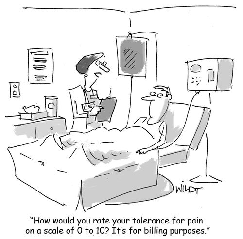 "How would you rate your tolerance for pain on a scale of 0 to 10? It's for billing purposes."