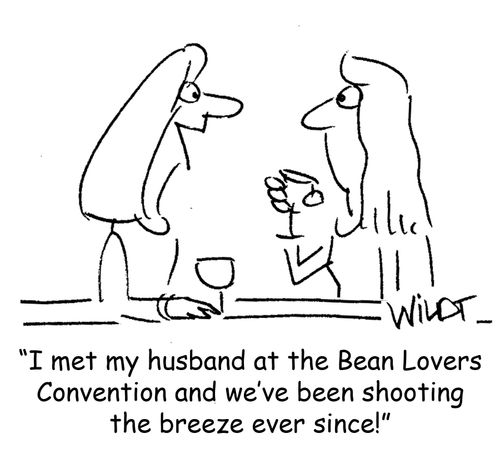 "I met my husband at the Bean Lovers Convention and we've been shooting the breeze ever since!"