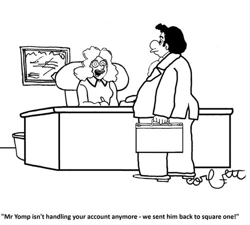"Mr Yomp isn't handling your account anymore - we sent him back to square one!"