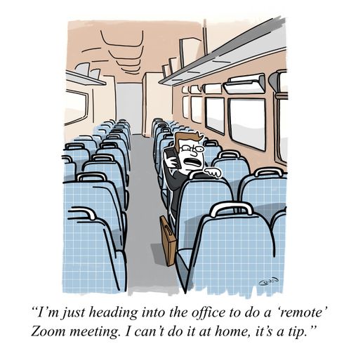 "I'm heading into the office to do a 'remote' Zoom meeting. I can't do it at home, it's a tip."