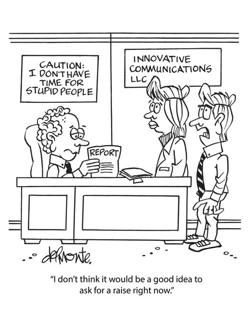 "I don't think it would be a good idea to ask for a raise right now."