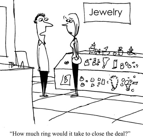 "How much ring would it take to close the deal?"