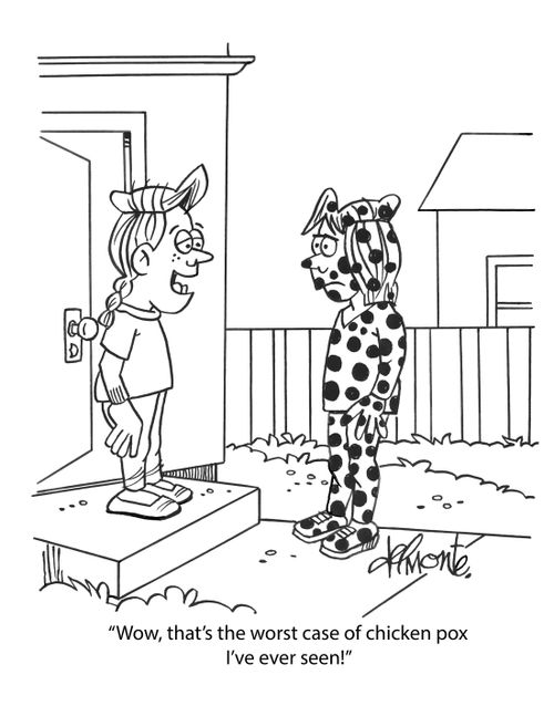 "Wow, that's the worst case of chicken pox I've ever seen!"