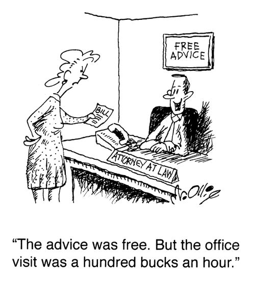 "The advice was free. But the office visit was a hundred bucks an hour."
