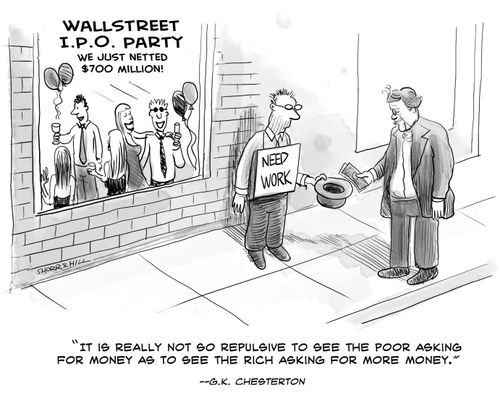 "It is really not so repulsive to see the poor asking for money as to see the rich asking for more money."