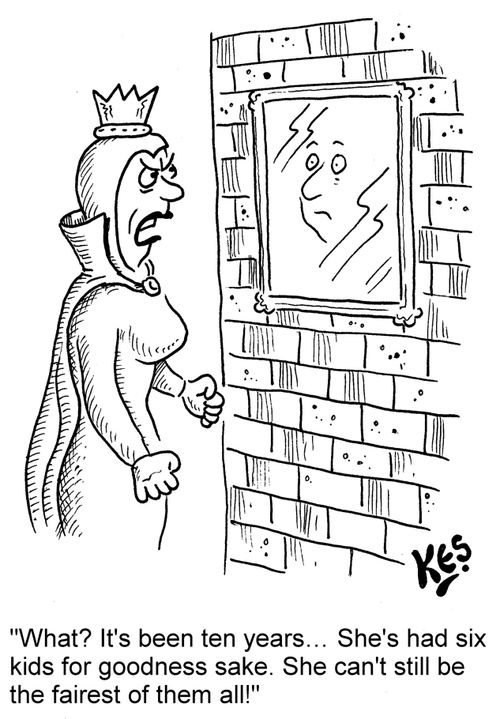 "What? It's been ten years. . . She's had six kids for goodness sake. She can't still be the fairest of them all!"