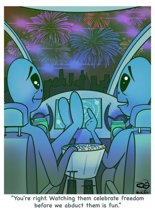 "You're right. Watching them celebrate freedom before we abduct them is fun."