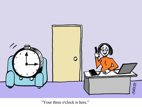 "Your three O'clock is here!"