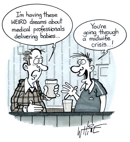 "I'm having these weird dreams about medical professionals delivering babies. . ."