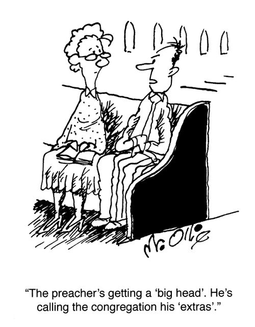 "The preacher's getting a 'big head'. He's calling the congregation his 'extras'."