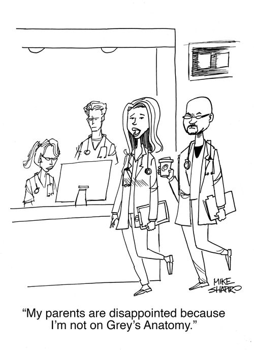 "My parents are disappointed because I'm not on Grey's Anatomy."