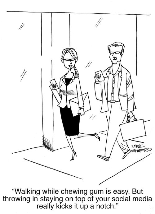 "Walking while chewing gum is easy. But throwing in staying on top of your social media really kicks it up a notch."