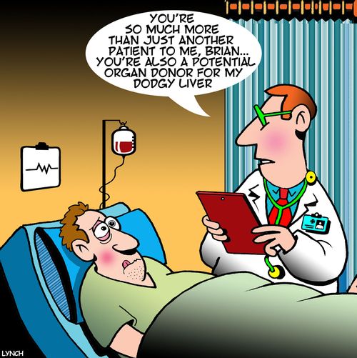 "You're so much more than just another patient to me, Brian. . . you're also a potential organ donor for my dodgy liver."