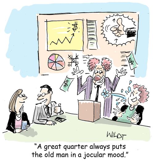 "A great quarter always puts the old man in a jocular mood."