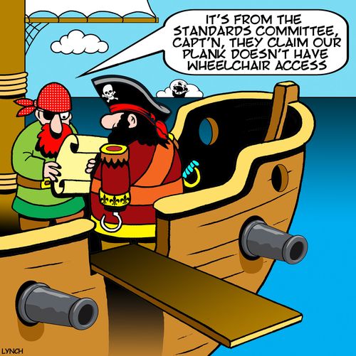 "It's from the standards committee, Capt'n. They claim our plank doesn't have wheelchair access."