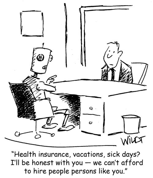 "Health insurance, vacations, sick days? I'll be honest with you  - we can't afford to hire people persons like you."