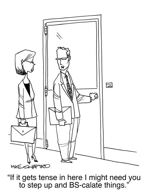 "If it gets tense in here I might need you to step up and BS-calate things."