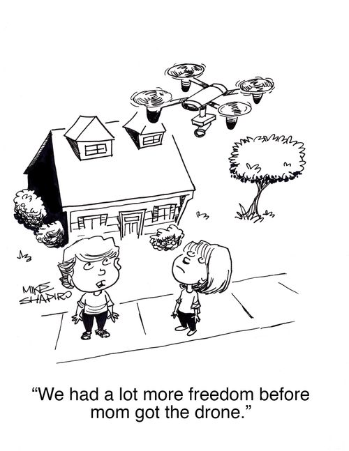 "I had a lot more freedom before mom got the drone."