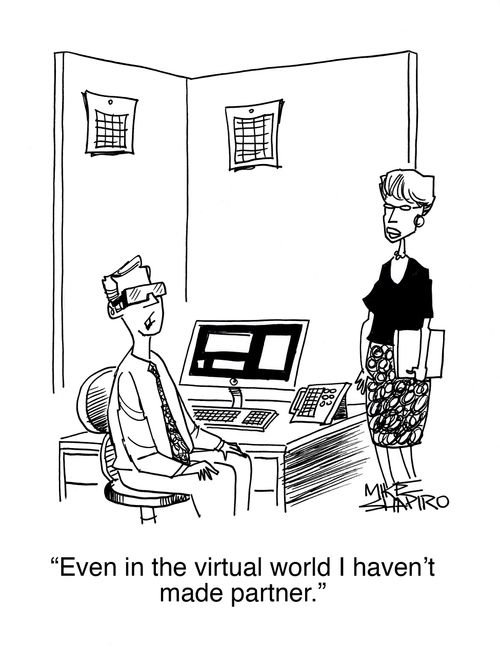 "Even in the virtual world I haven't made partner."