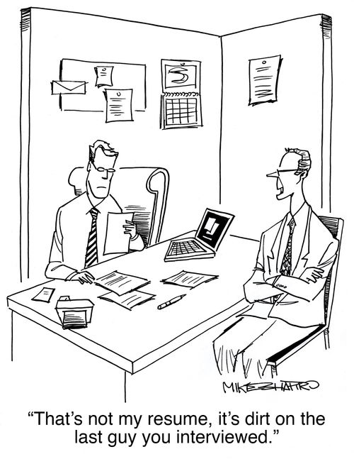 "That's not my resume, it's dirt on the last guy you interviewed."