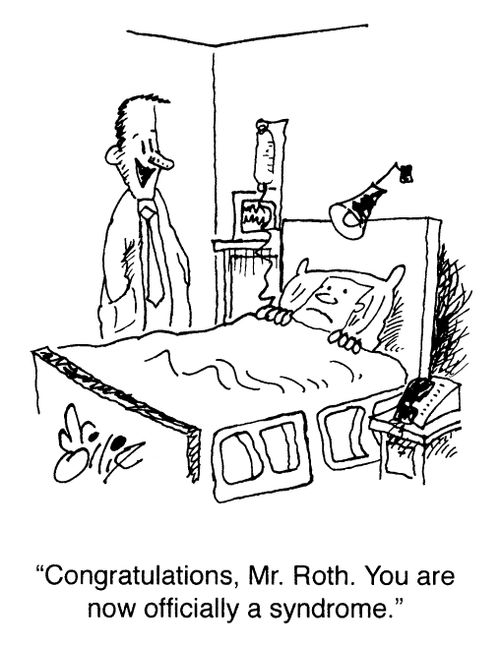 "Congratulations, Mr. Roth. You are now officially a syndrome."
