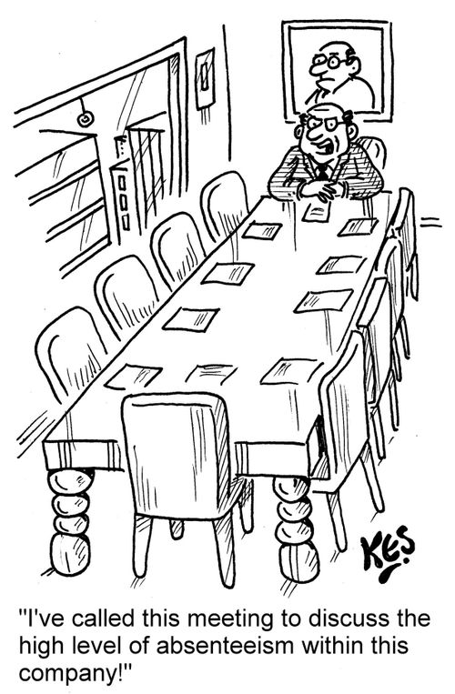 "I've called this meeting to discuss the high level of absenteeism within this company!"