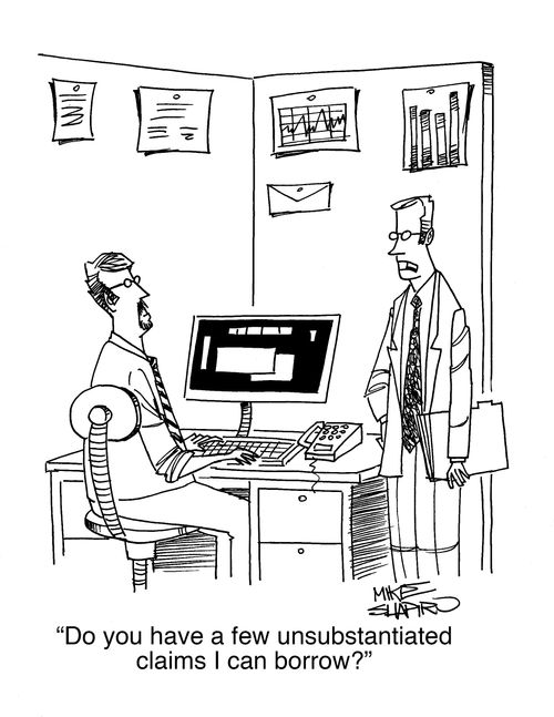 "Do you have a few unsubstantiated claims I can borrow?"