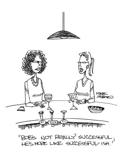 "Bob's not really successful. He's more like successful-ish."