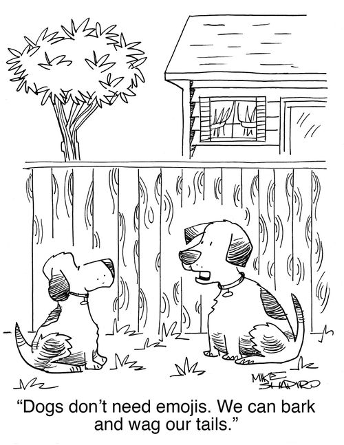 "Dogs don't need emojis. We can bark and wag our tails."