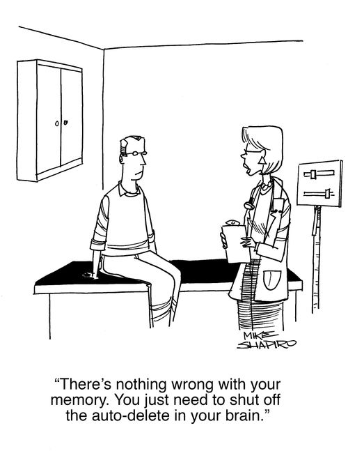 "There's nothing wrong with your memory. You just need to shut off the auto-delete in your brain."
