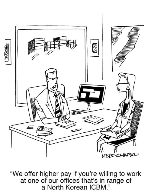 "We offer higher pay if you're willing to work at one of our offices that's in range of a North Korean ICBM."
