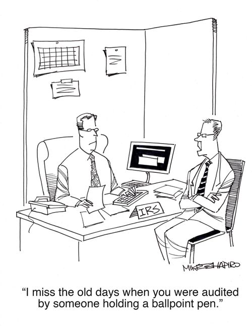 "I miss the old days when you were audited by someone holding a ballpoint pen."