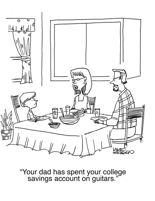 "You dad has spent your college savings account on guitars."