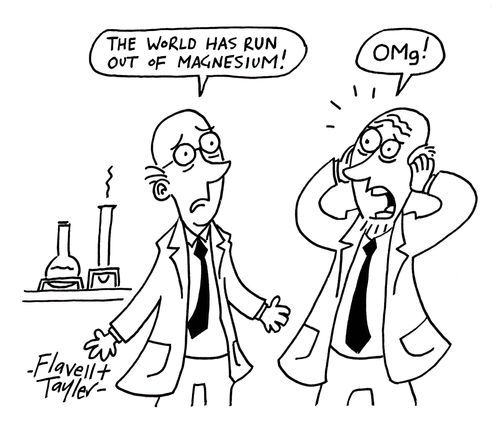 "The world has run out of magnesium!"