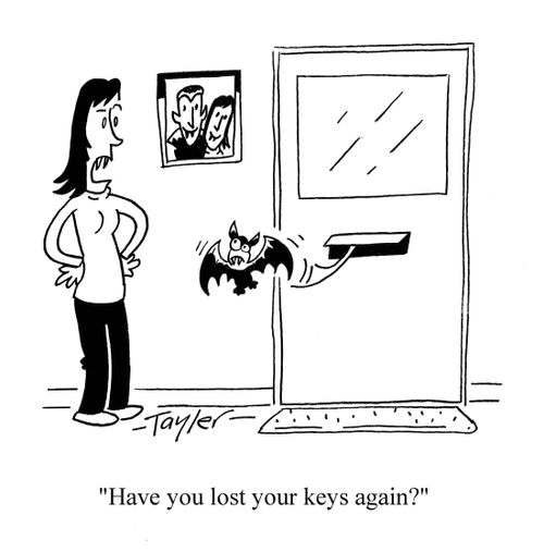 "Have you lost your keys again?"