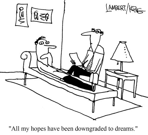 "All my hopes have been downgraded to dreams."