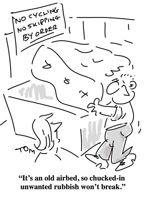 "It's an old airbed, so chucked-in unwanted rubbish won't break."